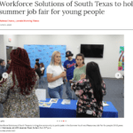 Workforce Solutions of South Texas to hold summer job fair for young people.